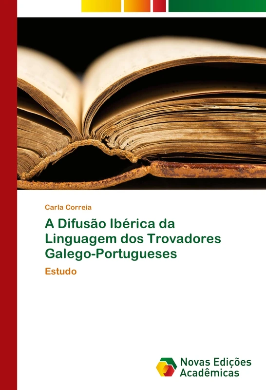 A Difusão Ibérica da Linguagem dos Trovadores Galego-Portugueses: Estudo