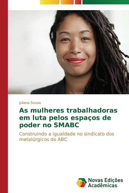 As mulheres trabalhadoras em luta pelos espaços de poder no SMABC: Construindo a igualdade no sindicato dos metalúrgicos do ABC