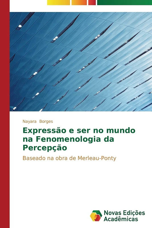 Expressão e ser no mundo na Fenomenologia da Percepção: Baseado na obra de Merleau-Ponty - Image 1