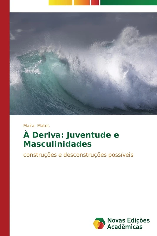 À Deriva: Juventude e Masculinidades: construções e desconstruções possíveis
