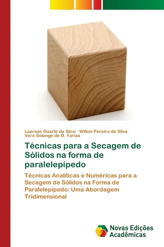 Técnicas para a Secagem de Sólidos na forma de paralelepípedo: Técnicas Analíticas e Numéricas para a Secagem de Sólidos na Forma de Paralelepípedo: Uma Abordagem Tridimensional