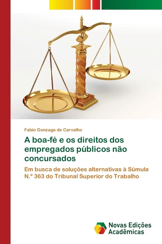 A boa-fé e os direitos dos empregados públicos não concursados: Em busca de soluções alternativas à Súmula N.º 363 do Tribunal Superior do Trabalho - Image 1