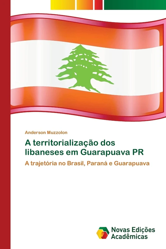 A territorialização dos libaneses em Guarapuava PR: A trajetória no Brasil, Paraná e Guarapuava