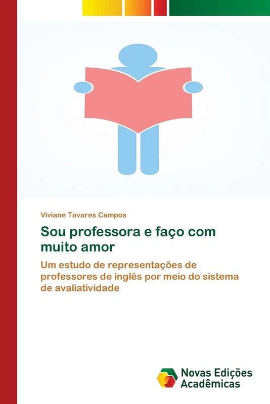Sou professora e faço com muito amor: Um estudo de representações de professores de inglês por meio do sistema de avaliatividade