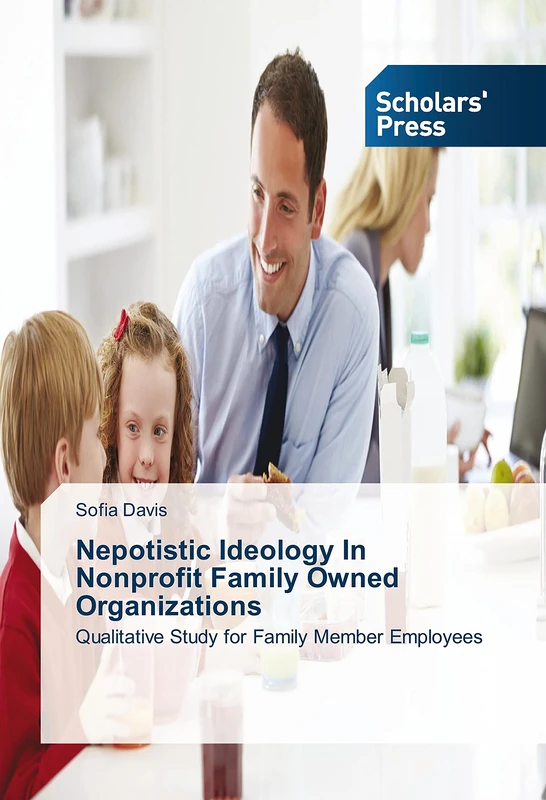Nepotistic Ideology In Nonprofit Family Owned Organizations: Qualitative Study for Family Member Employees