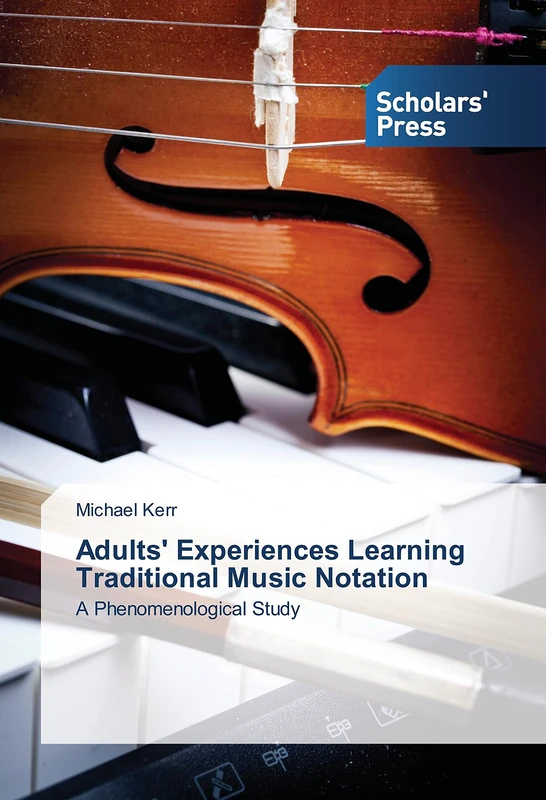 Adults' Experiences Learning Traditional Music Notation: A Phenomenological Study