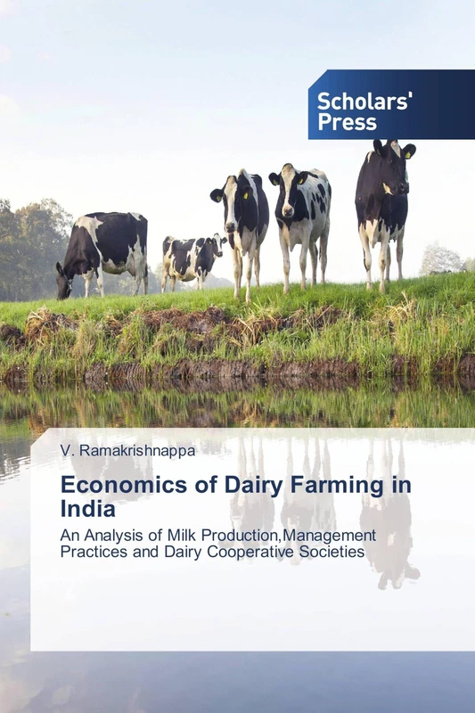 Economics of Dairy Farming in India: An Analysis of Milk Production,Management Practices and Dairy Cooperative Societies