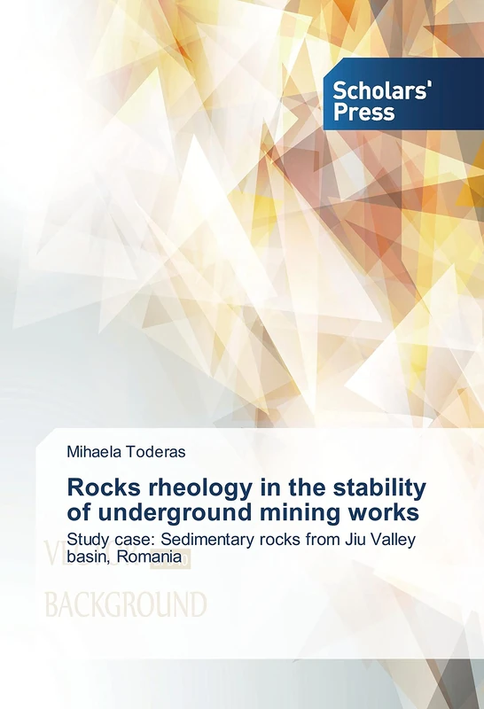 Rocks rheology in the stability of underground mining works: Study case: Sedimentary rocks from Jiu Valley basin, Romania