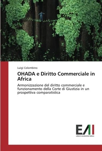 OHADA e Diritto Commerciale in Africa: Armonizzazione del diritto commerciale e funzionamento della Corte di Giustizia in un prospettiva comparatistica