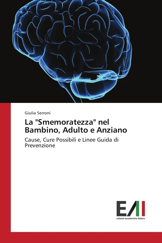 La "Smemoratezza" nel Bambino, Adulto e Anziano: Cause, Cure Possibili e Linee Guida di Prevenzione - Image 1