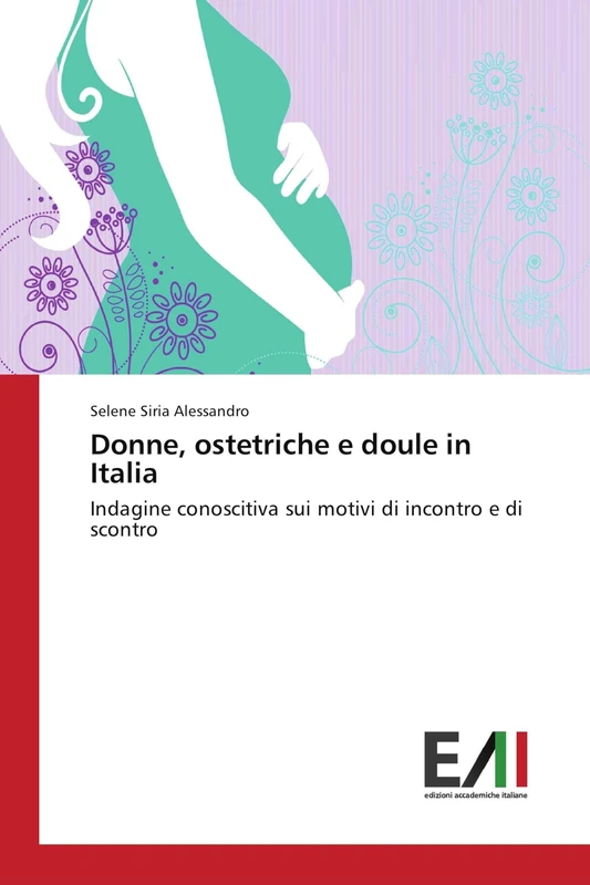 Donne, ostetriche e doule in Italia: Indagine conoscitiva sui motivi di incontro e di scontro
