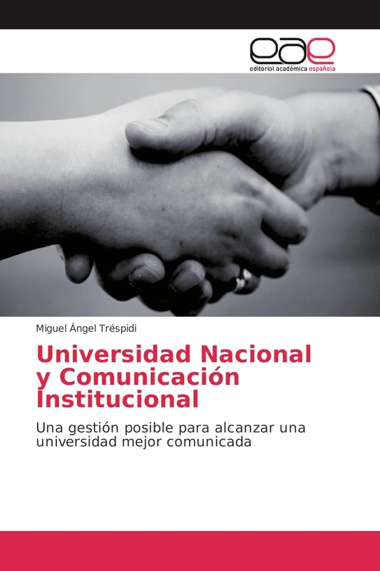 Universidad Nacional y Comunicación Institucional: Una gestión posible para alcanzar una universidad mejor comunicada