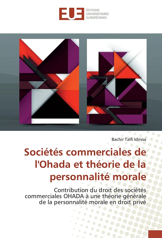 Sociétés commerciales de l'Ohada et théorie de la personnalité morale: Contribution du droit des sociétés commerciales OHADA à une théorie générale de la personnalité morale en droit privé