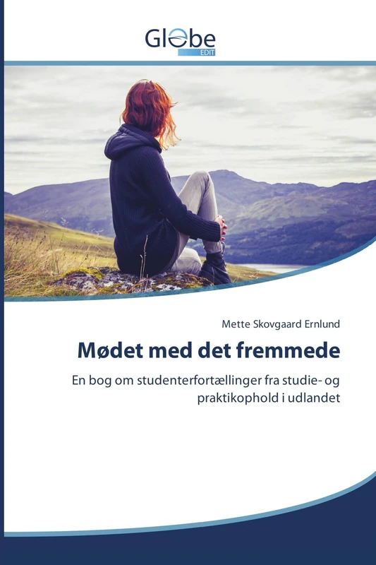 Mødet med det fremmede: En bog om studenterfortællinger fra studie- og praktikophold i udlandet