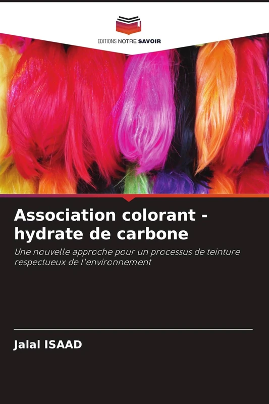 Association colorant - hydrate de carbone: Une nouvelle approche pour un processus de teinture respectueux de l'environnement