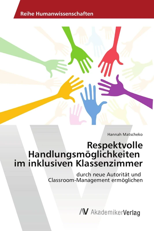 Respektvolle Handlungsmöglichkeiten im inklusiven Klassenzimmer: durch neue Autorität und Classroom-Management ermöglichen