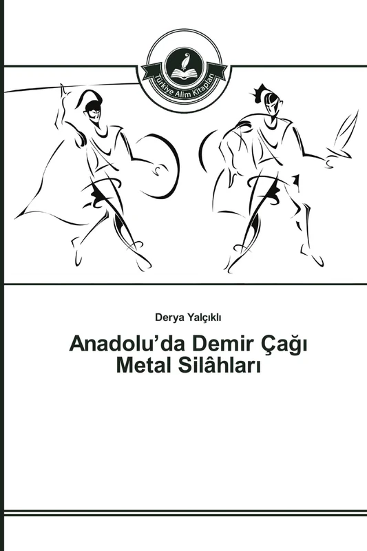 Anadolu’da Demir Çağı Metal Silâhları