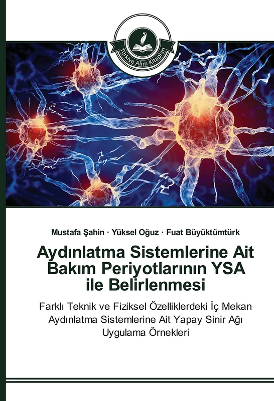 Aydınlatma Sistemlerine Ait Bakım Periyotlarının YSA ile Belirlenmesi: Farklı Teknik ve Fiziksel Özelliklerdeki İç Mekan Aydınlatma Sistemlerine Ait ... Ait Yapay Sinir A¿¿ Uygulama Örnekleri - Image 1