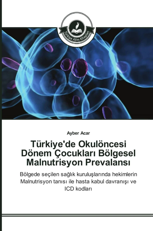 Türkiye'de Okulöncesi Dönem Çocukları Bölgesel Malnutrisyon Prevalansı: Bölgede seçilen sağlık kuruluşlarında hekimlerin Malnutrisyon tanısı ile hasta ... ile hasta kabul davran¿¿¿ ve ICD kodlar¿