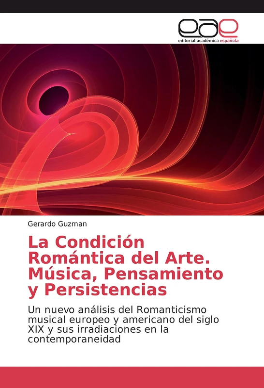 La Condición Romántica del Arte. Música, Pensamiento y Persistencias: Un nuevo análisis del Romanticismo musical europeo y americano del siglo XIX y sus irradiaciones en la contemporaneidad - Image 1