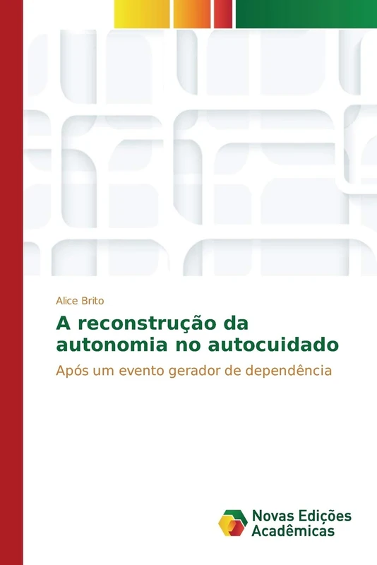 A reconstrução da autonomia no autocuidado: Após um evento gerador de dependência