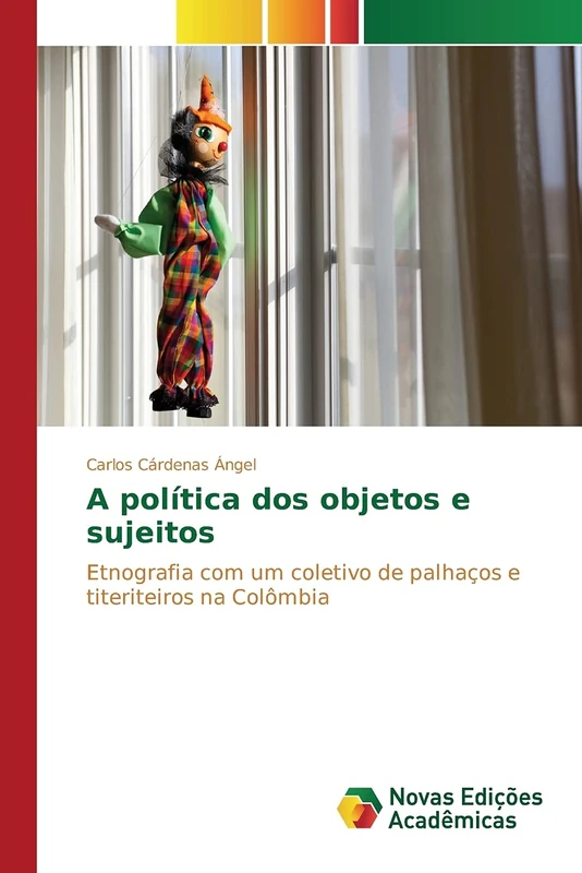 A política dos objetos e sujeitos: Etnografia com um coletivo de palhaços e titeriteiros na Colômbia