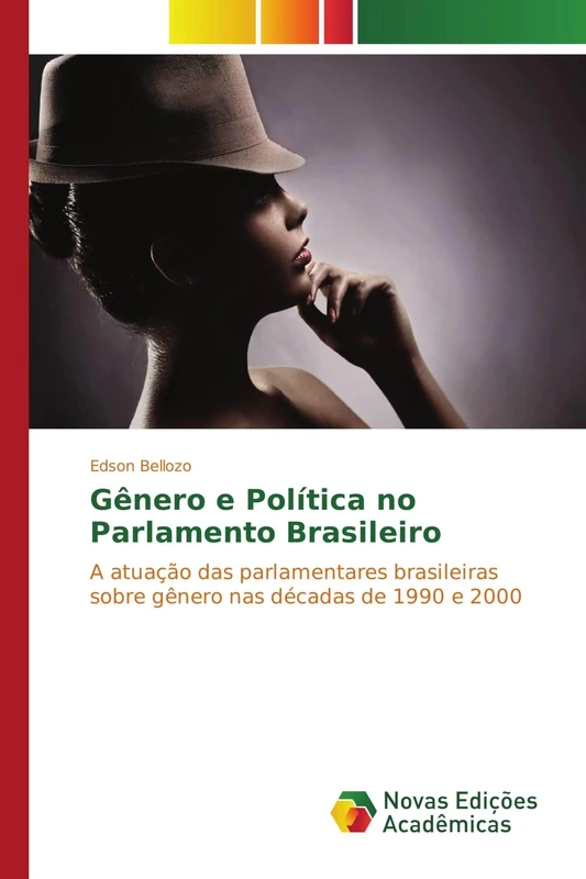 Gênero e Política no Parlamento Brasileiro: A atuação das parlamentares brasileiras sobre gênero nas décadas de 1990 e 2000