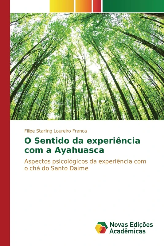 O Sentido da experiência com a Ayahuasca: Aspectos psicológicos da experiência com o chá do Santo Daime