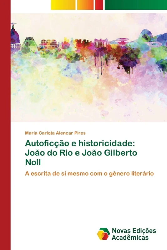 Autoficção e historicidade: João do Rio e João Gilberto Noll: A escrita de si mesmo com o gênero literário