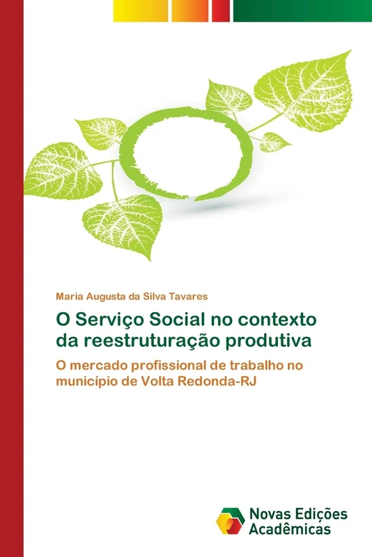 O Serviço Social no contexto da reestruturação produtiva: O mercado profissional de trabalho no município de Volta Redonda-RJ