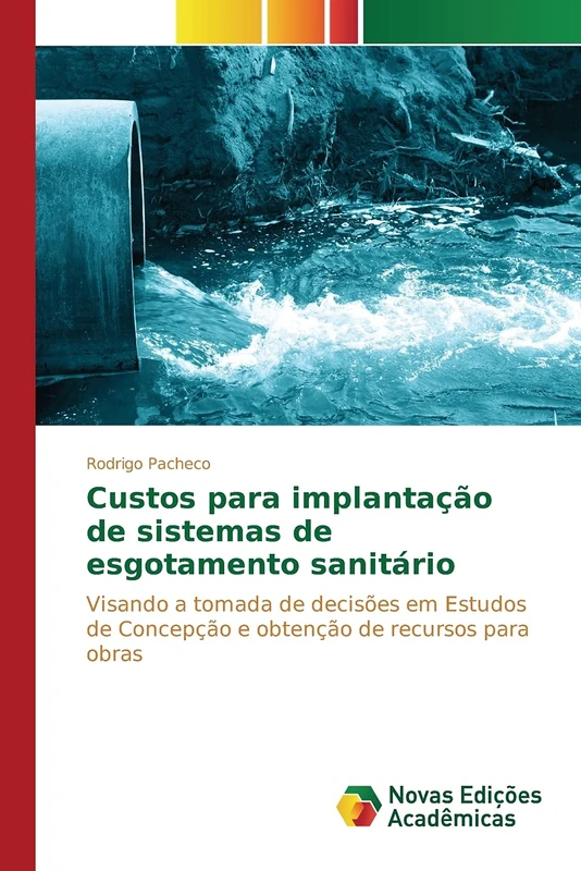 Custos para implantação de sistemas de esgotamento sanitário: Visando a tomada de decisões em Estudos de Concepção e obtenção de recursos para obras - Image 1