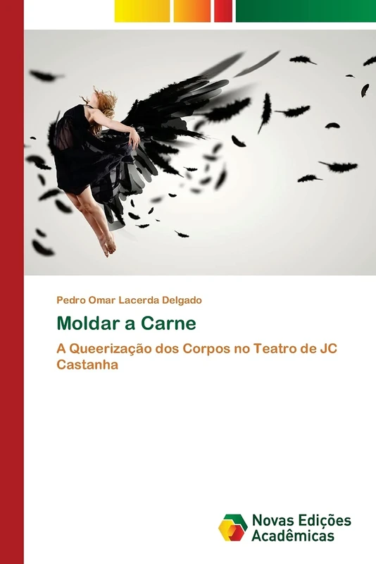 Moldar a Carne: A Queerização dos Corpos no Teatro de JC Castanha