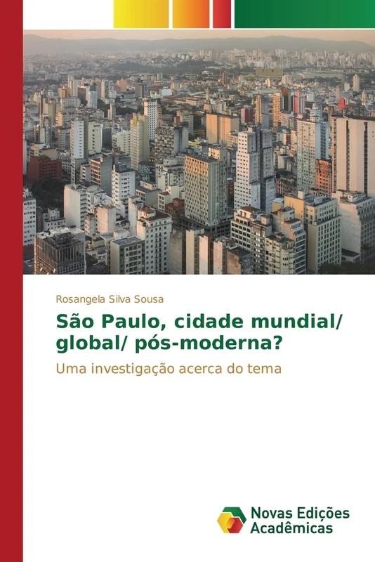 São Paulo, cidade mundial/ global/ pós-moderna?: Uma investigação acerca do tema