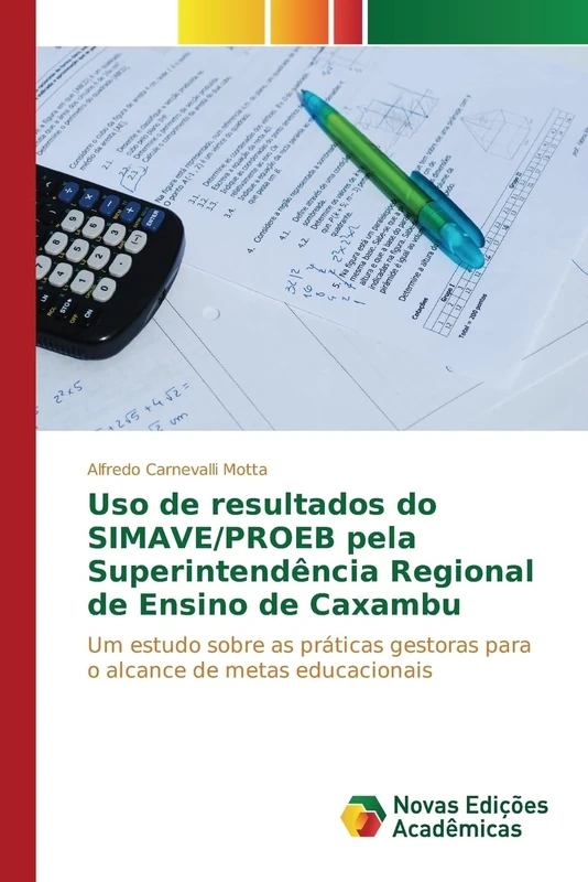 Uso de resultados do SIMAVE/PROEB pela Superintendência Regional de Ensino de Caxambu: Um estudo sobre as práticas gestoras para o alcance de metas educacionais