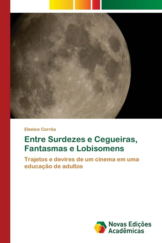 Entre Surdezes e Cegueiras, Fantasmas e Lobisomens: Trajetos e devires de um cinema em uma educação de adultos