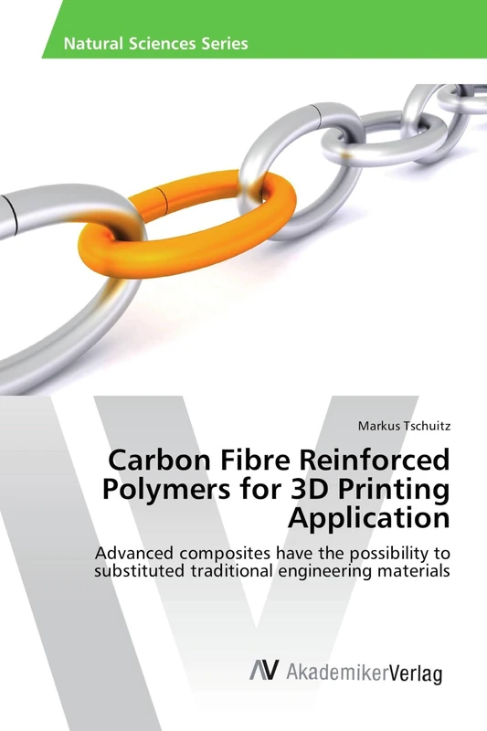Carbon Fibre Reinforced Polymers for 3D Printing Application: Advanced composites have the possibility to substituted traditional engineering materials