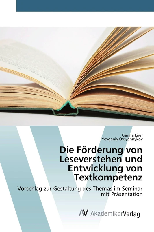 Die Förderung von Leseverstehen und Entwicklung von Textkompetenz: Vorschlag zur Gestaltung des Themas im Seminar mit Präsentation