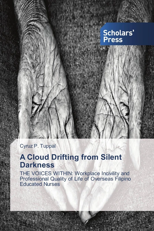 A Cloud Drifting from Silent Darkness: THE VOICES WITHIN: Workplace Incivility and Professional Quality of Life of Overseas Filipino Educated Nurses - Image 1
