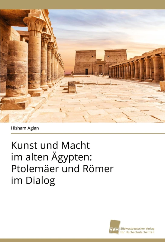 Kunst und Macht im alten Ägypten: Ptolemäer und Römer im Dialog