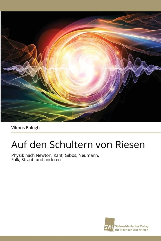 Auf den Schultern von Riesen: Physik nach Newton, Kant, Gibbs, Neumann, Falk, Straub und anderen - Image 1