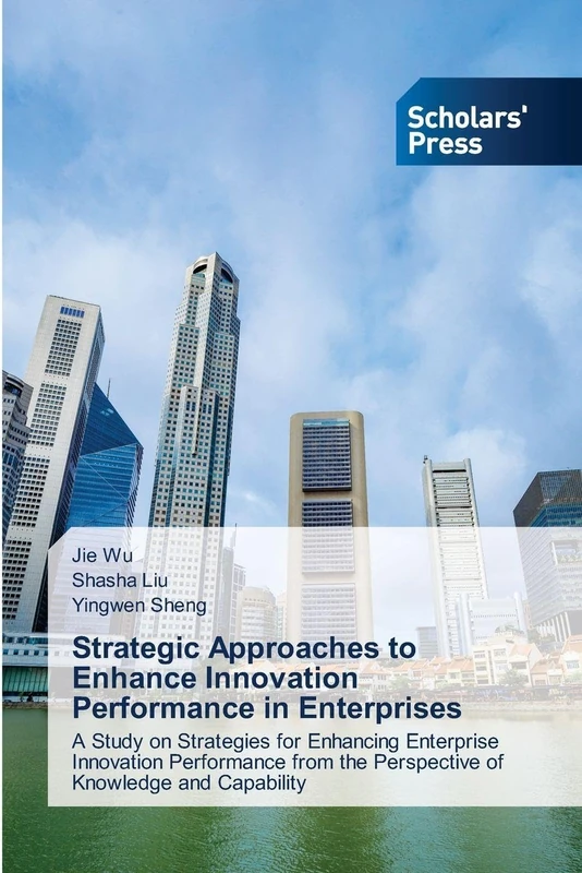 Strategic Approaches to Enhance Innovation Performance in Enterprises: A Study on Strategies for Enhancing Enterprise Innovation Performance from the Perspective of Knowledge and Capability