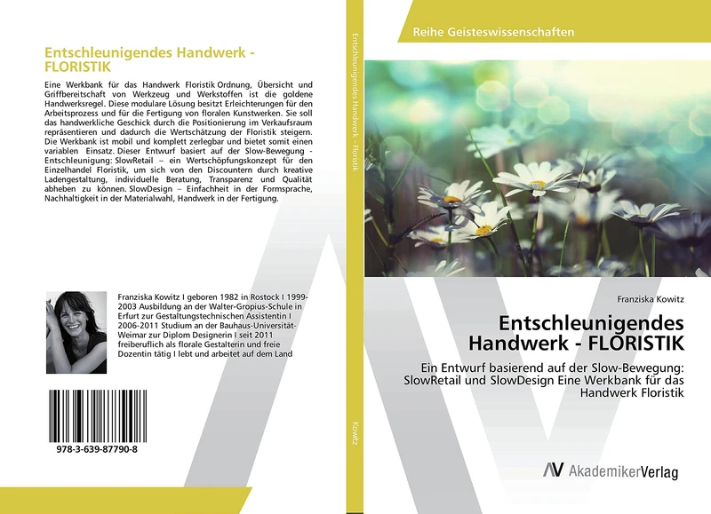 Entschleunigendes Handwerk - FLORISTIK: Ein Entwurf basierend auf der Slow-Bewegung: SlowRetail und SlowDesign Eine Werkbank für das Handwerk Floristik