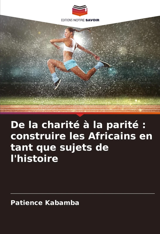 De la charité à la parité: construire les Africains en tant que sujets de l'histoire