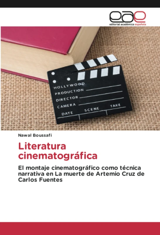 Literatura cinematográfica: El montaje cinematográfico como técnica narrativa en La muerte de Artemio Cruz de Carlos Fuentes