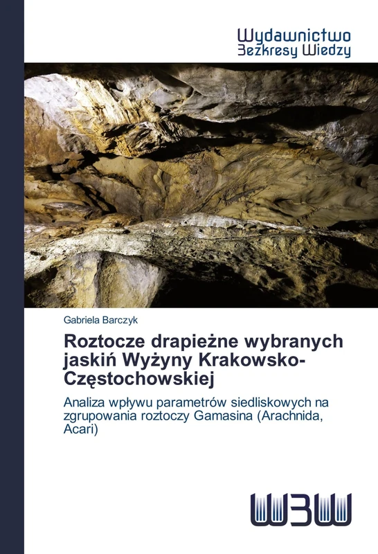 Roztocze drapieżne wybranych jaskiń Wyżyny Krakowsko-Częstochowskiej: Analiza wpływu parametrów siedliskowych na zgrupowania roztoczy Gamasina (Arachnida, Acari) - Image 1