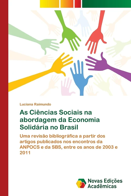 As Ciências Sociais na abordagem da Economia Solidária no Brasil: Uma revisão bibliográfica a partir dos artigos publicados nos encontros da ANPOCS e da SBS, entre os anos de 2003 e 2011
