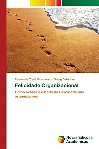 Felicidade Organizacional: Como avaliar o estado da Felicidade nas organizações