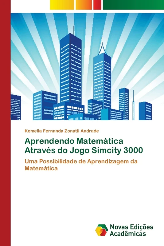 Aprendendo Matemática Através do Jogo Simcity 3000: Uma Possibilidade de Aprendizagem da Matemática