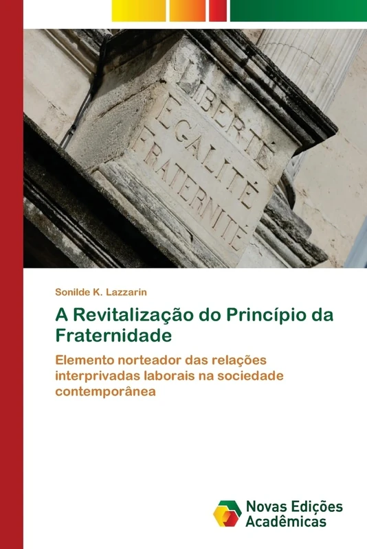 A Revitalização do Princípio da Fraternidade: Elemento norteador das relações interprivadas laborais na sociedade contemporânea