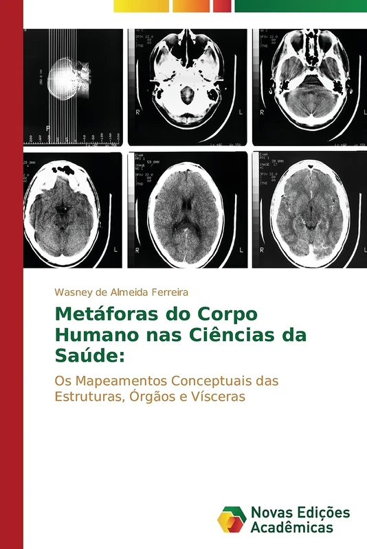 Metáforas do Corpo Humano nas Ciências da Saúde:: Os Mapeamentos Conceptuais das Estruturas, Órgãos e Vísceras